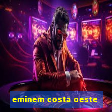 eminem costa oeste